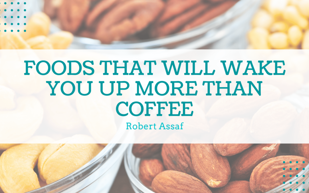 foods-that-wake-you-more-than-coffee-robert-assaf-healthy-living